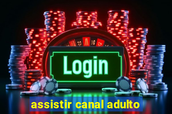 assistir canal adulto